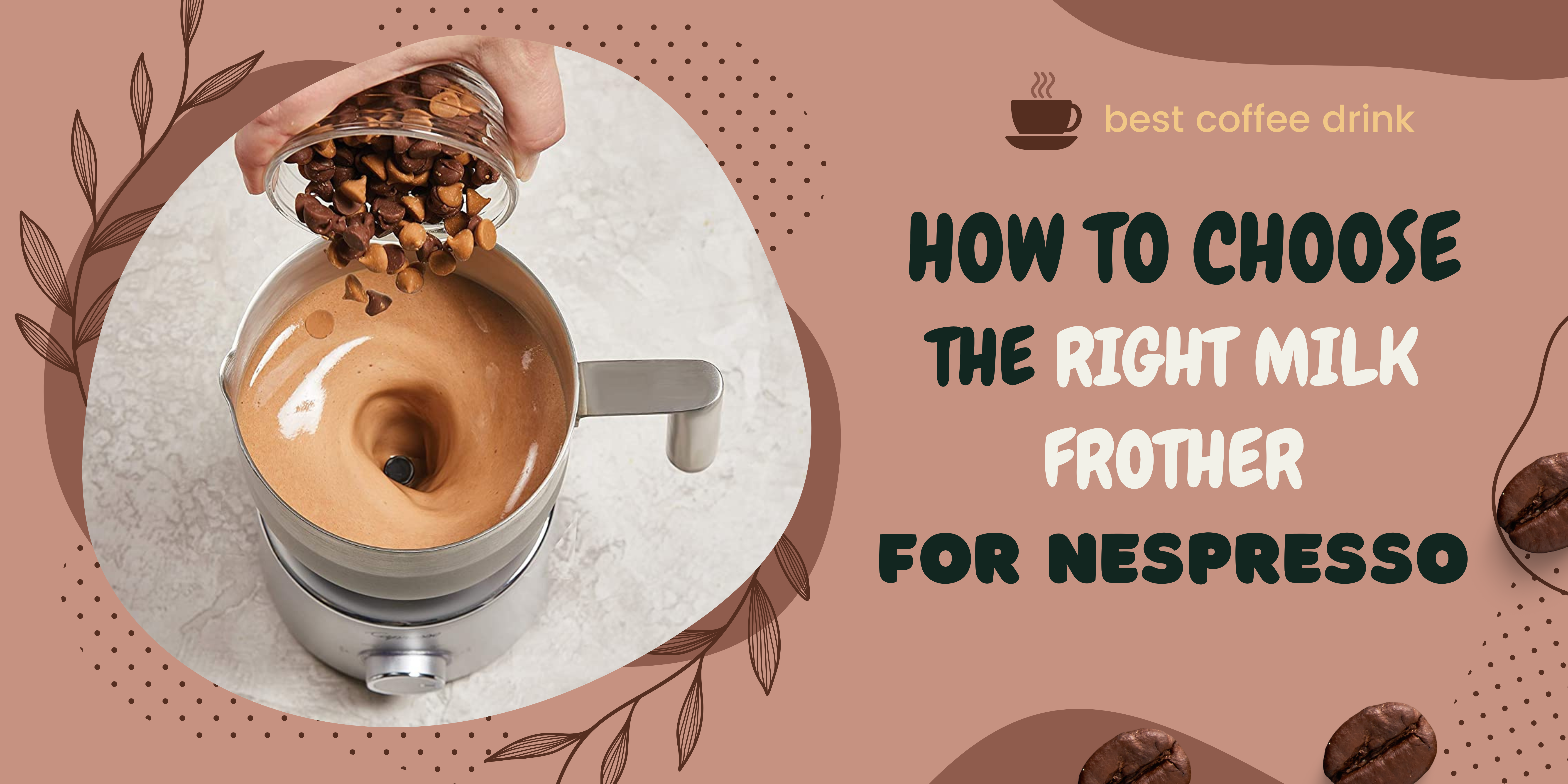 milk frother for nepresso, best coffee drink