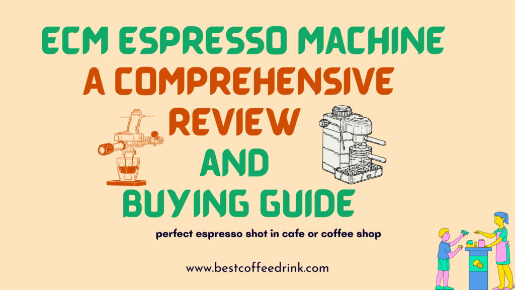 5+ ECM Espresso Machine A Comprehensive Review And Buying Guide Best
