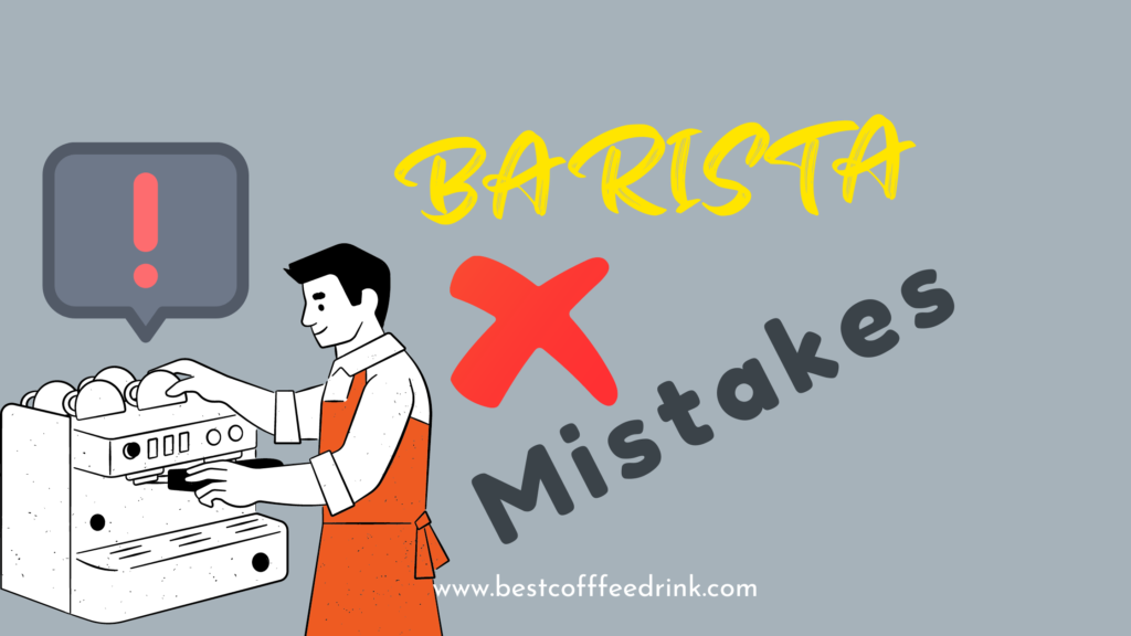 Barista Mistakes